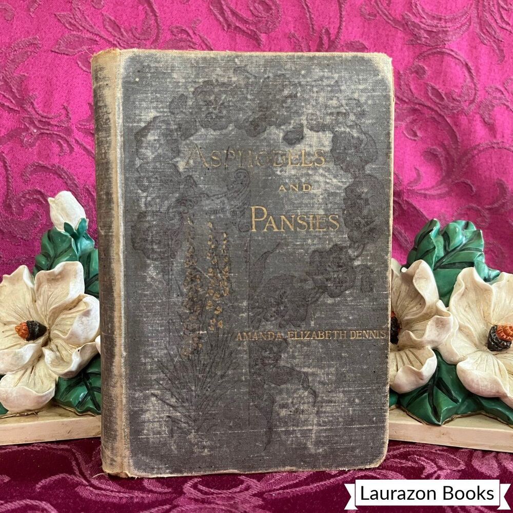 1888 Asphodels and Pansies by Amanda Elizabeth Dennis, Scarce First Edition